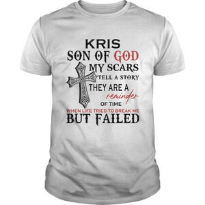 Kris Son Of God My Scars Tell A Story They Are A Reminder t-shirt